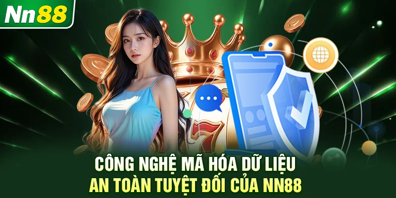 Công nghệ mã hóa dữ liệu an toàn tuyệt đối của NN88